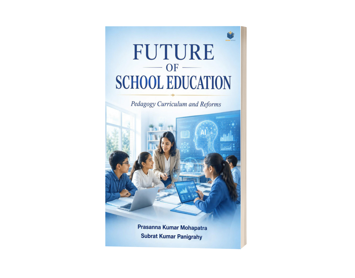 FUTURE OF SCHOOL EDUCATION: Pedagogy, Curriculum and Reforms