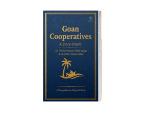 GOAN COOPERATIVES: AN UNTOLD STORY - A Comprehensive Regional Study